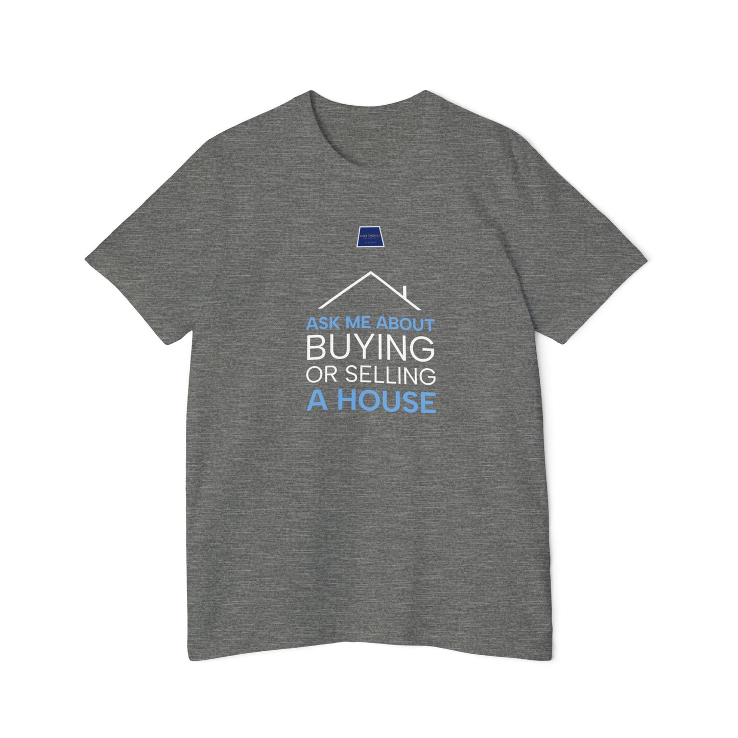 Real Estate Inspiration T-Shirt - "Ask Me About Buying or Selling a House"