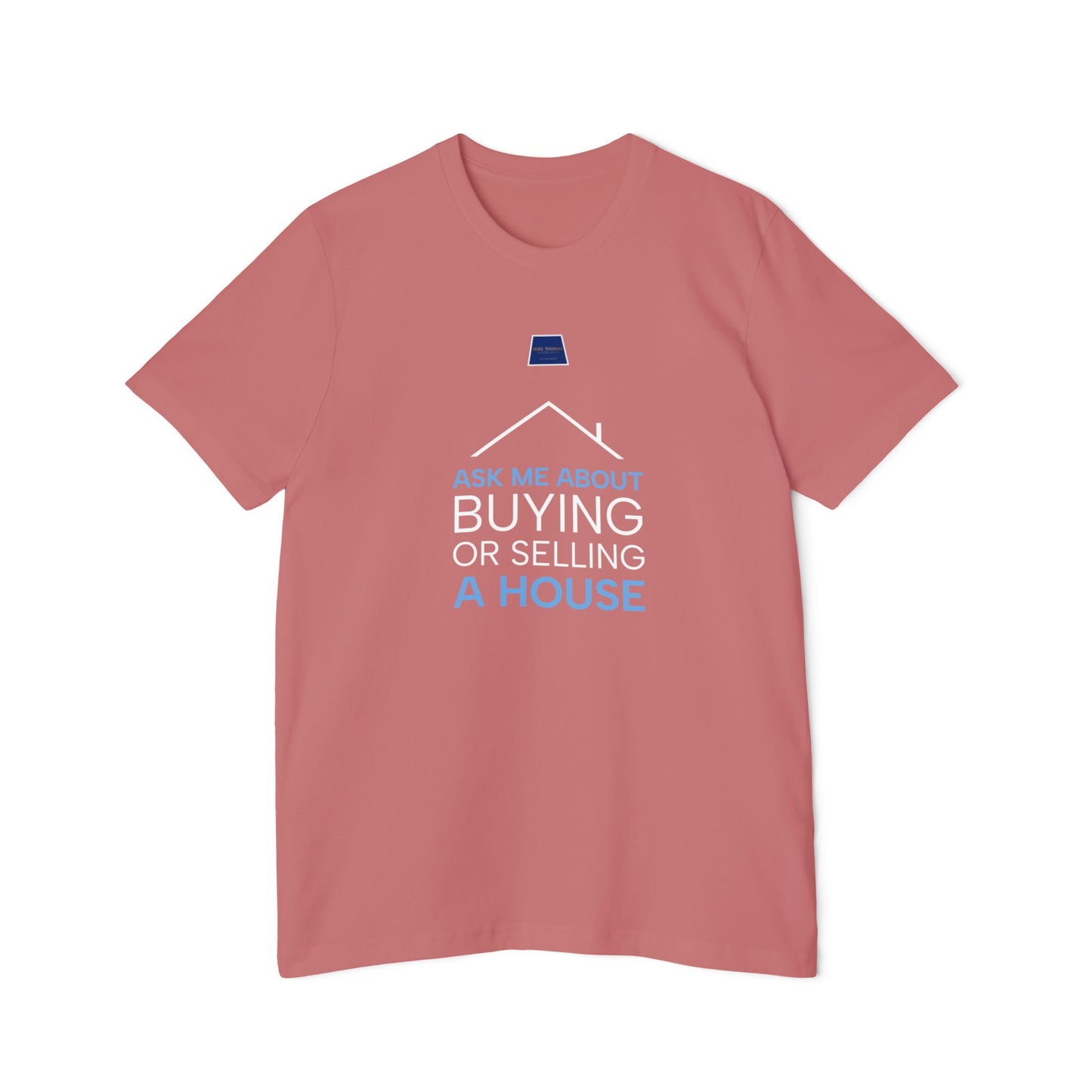 Real Estate Inspiration T-Shirt - "Ask Me About Buying or Selling a House"
