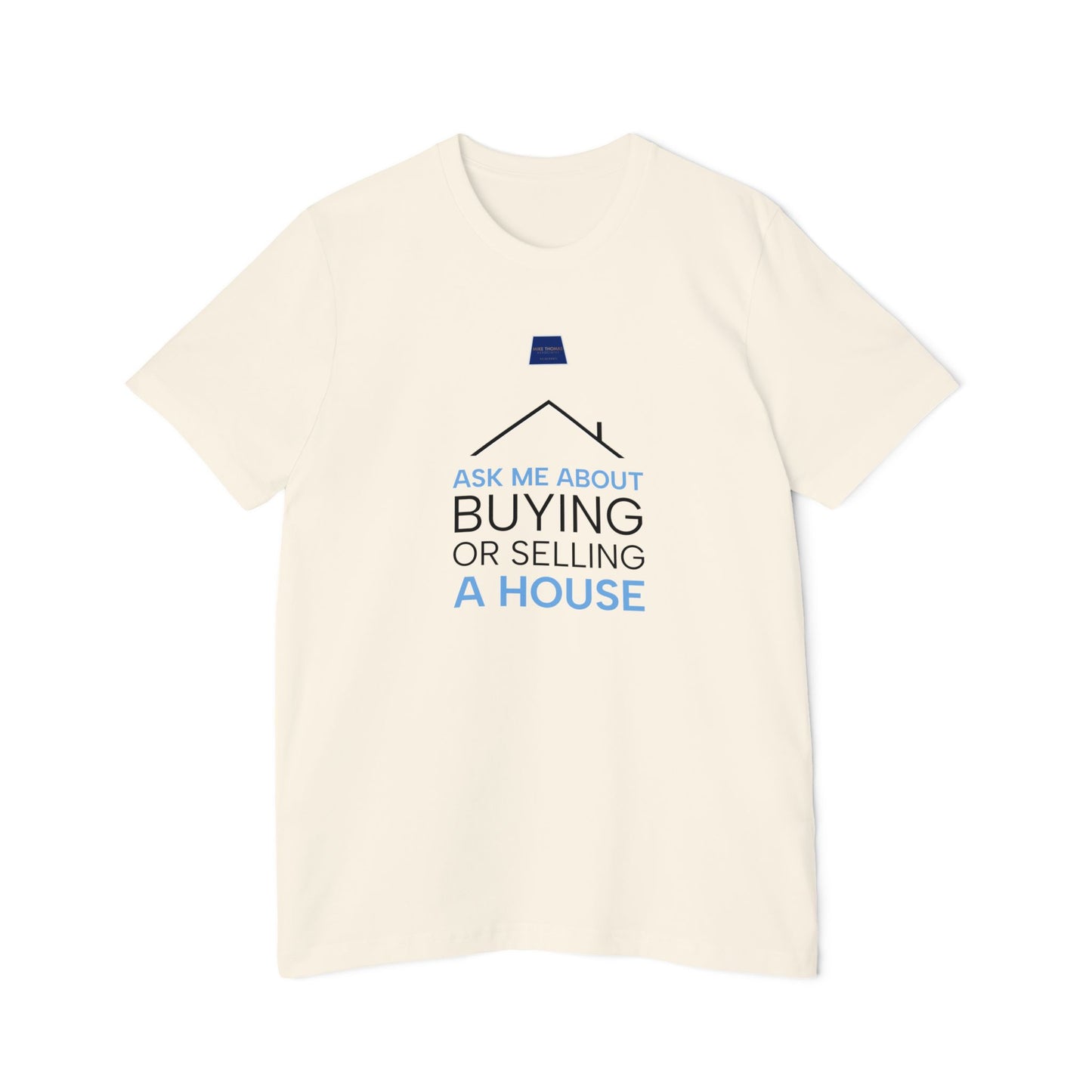 Real Estate Inspiration T-Shirt - "Ask Me About Buying or Selling a House"