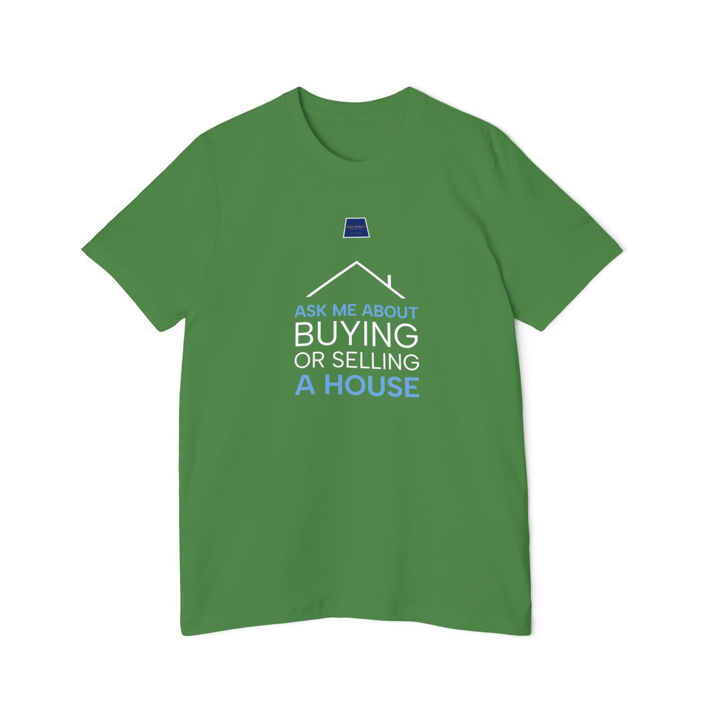 Real Estate Inspiration T-Shirt - "Ask Me About Buying or Selling a House"