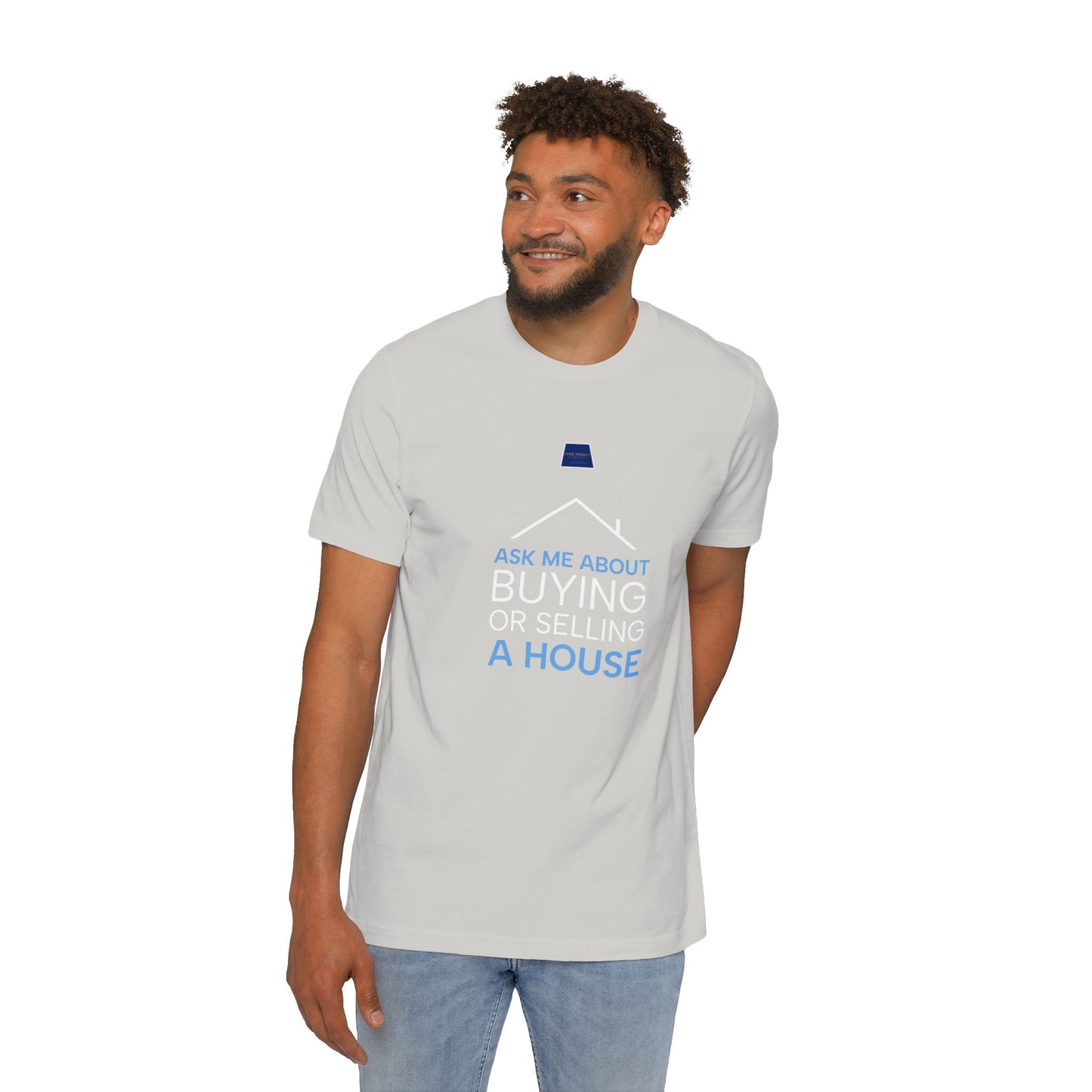 Real Estate Inspiration T-Shirt - "Ask Me About Buying or Selling a House"