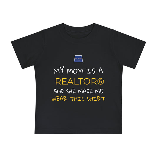 Realtor Baby T-Shirt - My Mom is a Realtor®