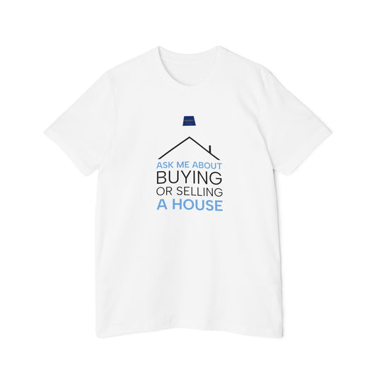 Real Estate Inspiration T-Shirt - "Ask Me About Buying or Selling a House"