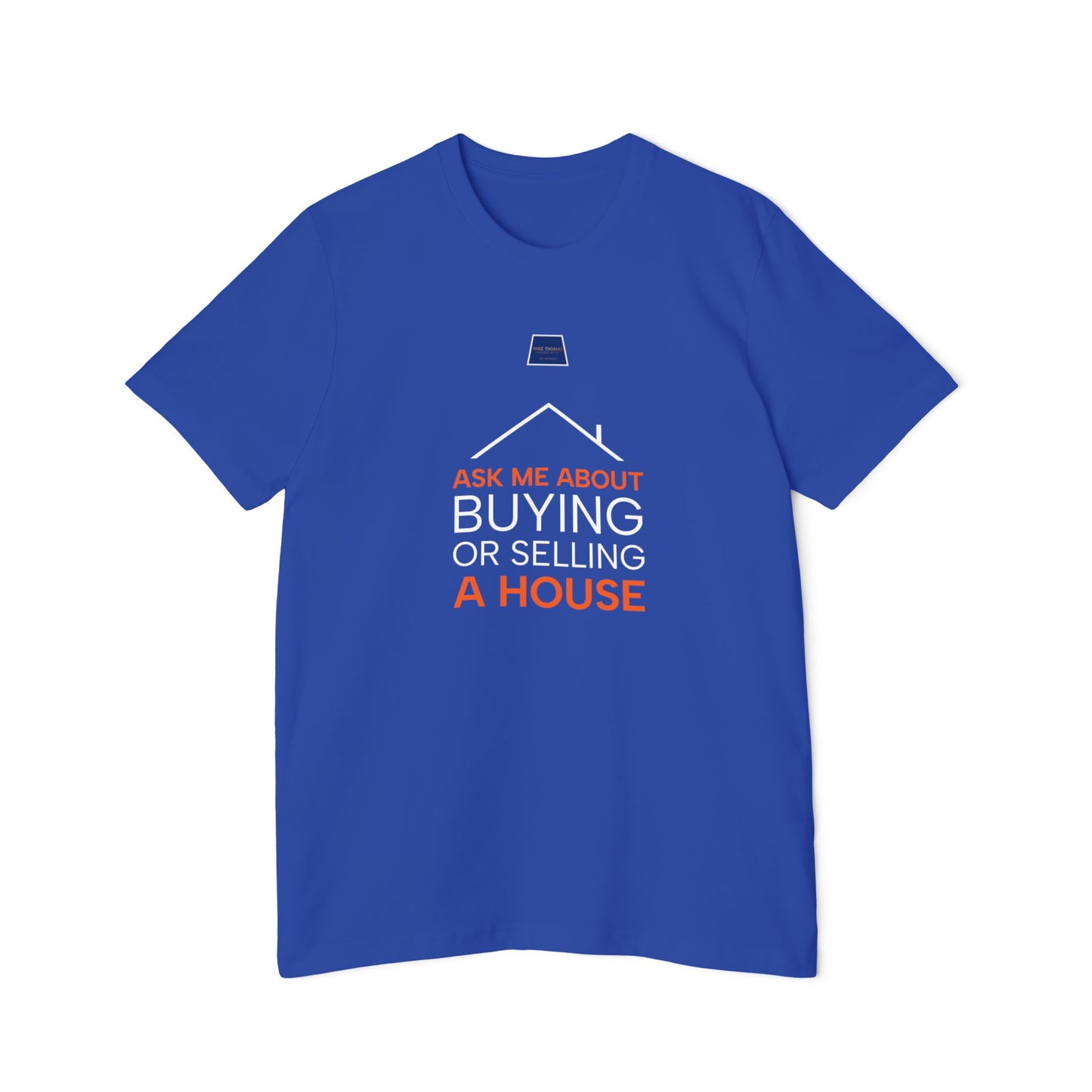 Real Estate Inspiration T-Shirt - "Ask Me About Buying or Selling a House"