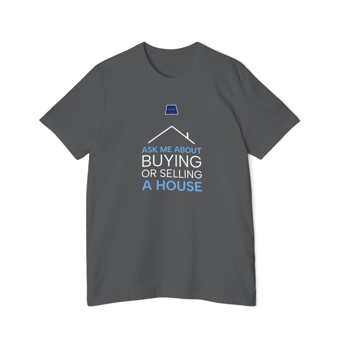 Real Estate Inspiration T-Shirt - "Ask Me About Buying or Selling a House"