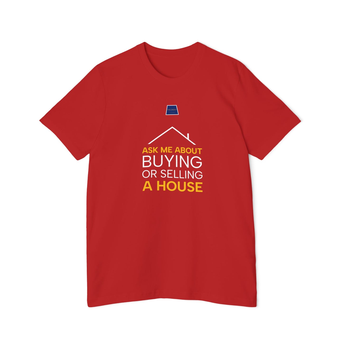 Real Estate Inspiration T-Shirt - "Ask Me About Buying or Selling a House"