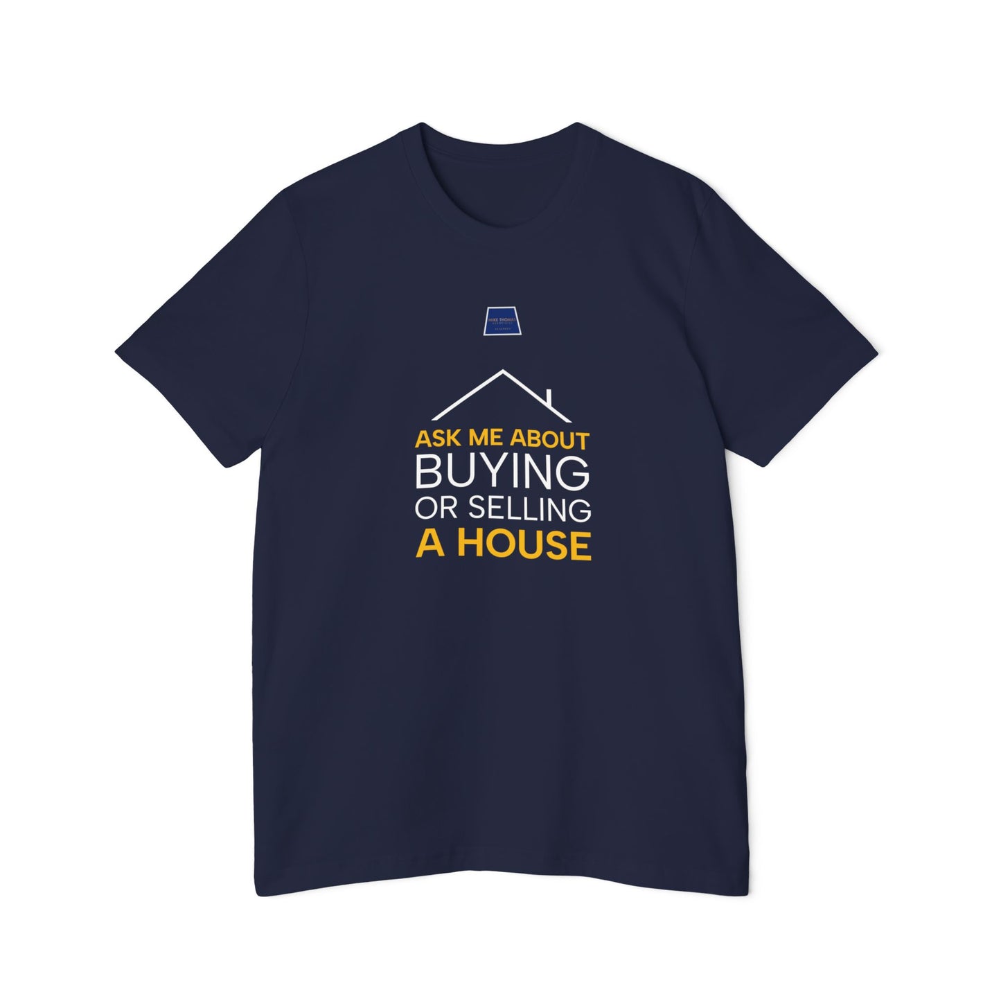 Real Estate Inspiration T-Shirt - "Ask Me About Buying or Selling a House"
