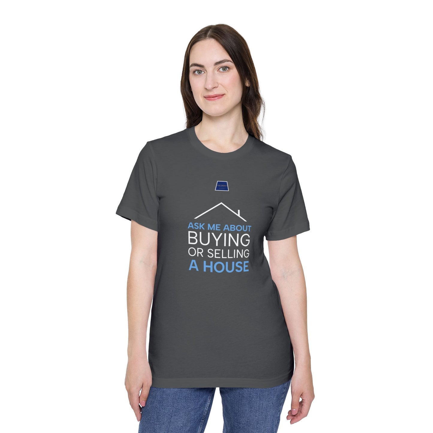 Real Estate Inspiration T-Shirt - "Ask Me About Buying or Selling a House"