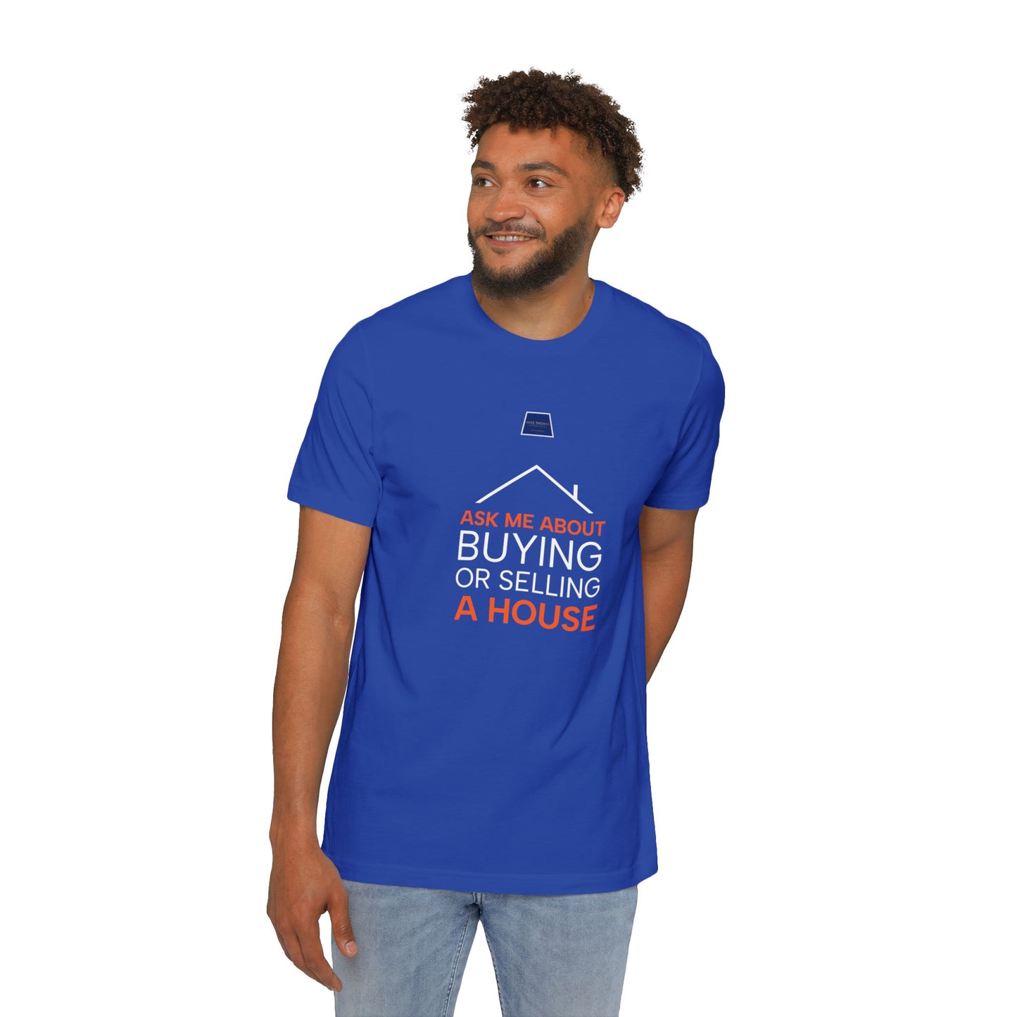 Real Estate Inspiration T-Shirt - "Ask Me About Buying or Selling a House"
