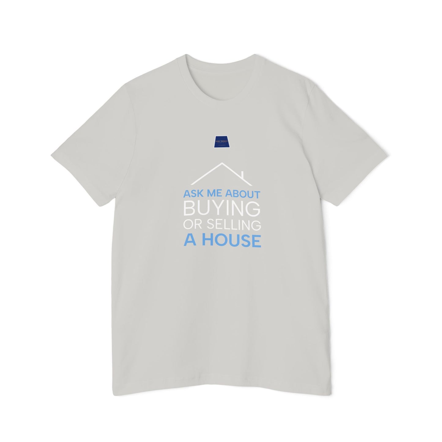 Real Estate Inspiration T-Shirt - "Ask Me About Buying or Selling a House"