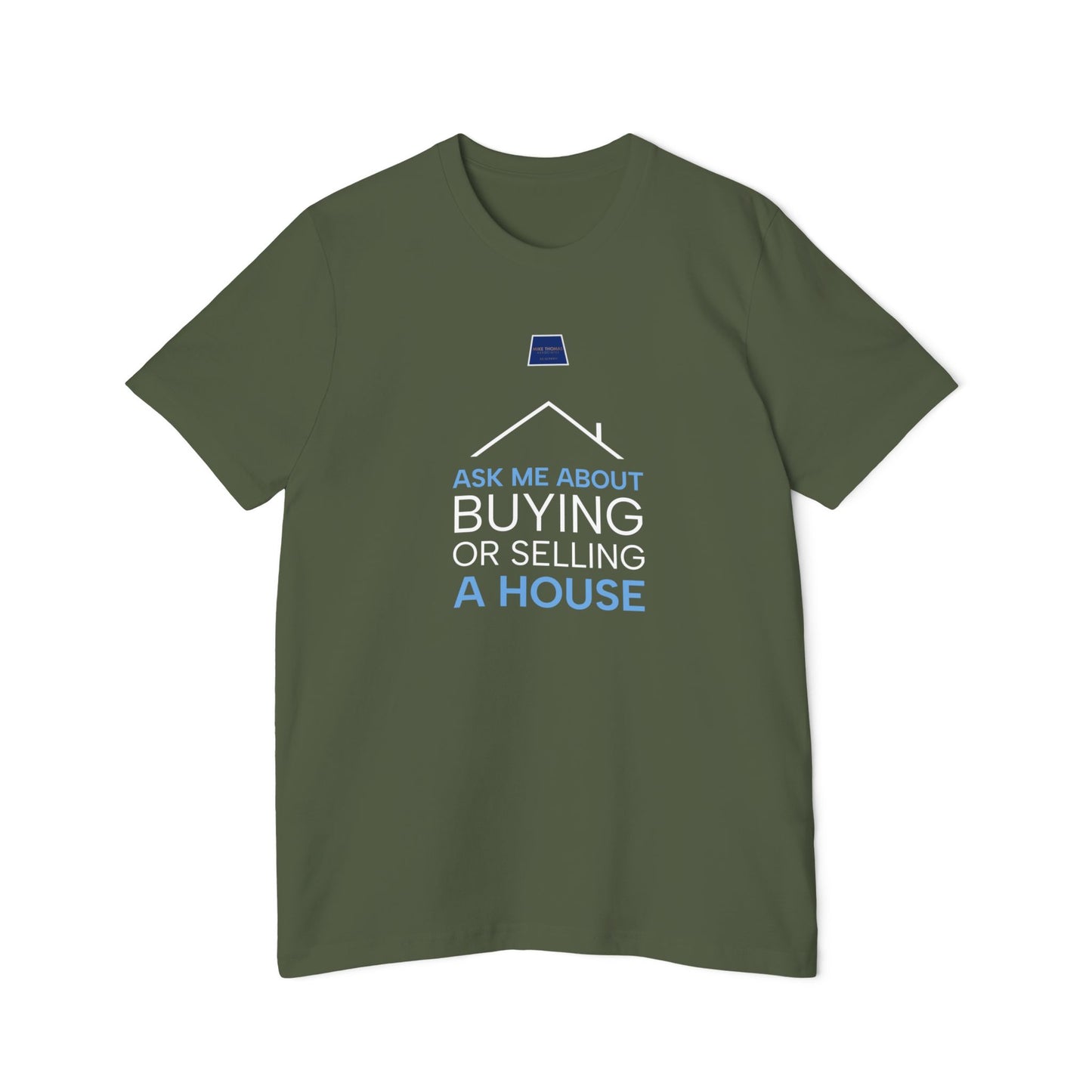 Real Estate Inspiration T-Shirt - "Ask Me About Buying or Selling a House"