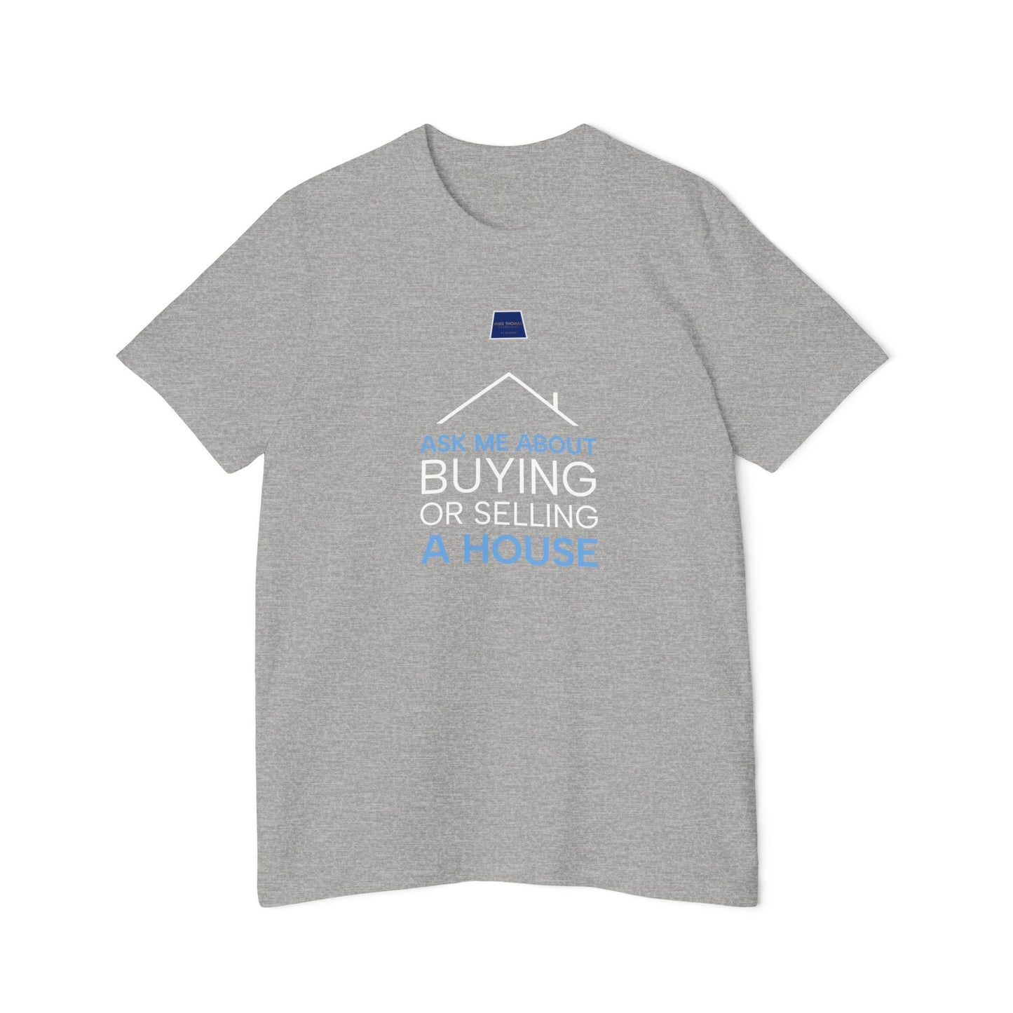 Real Estate Inspiration T-Shirt - "Ask Me About Buying or Selling a House"