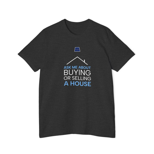 Real Estate Inspiration T-Shirt - "Ask Me About Buying or Selling a House"